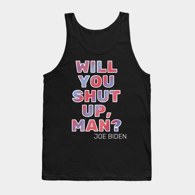 Will You Shut Up, Man Tie Dye Tank Top by GrellenDraws